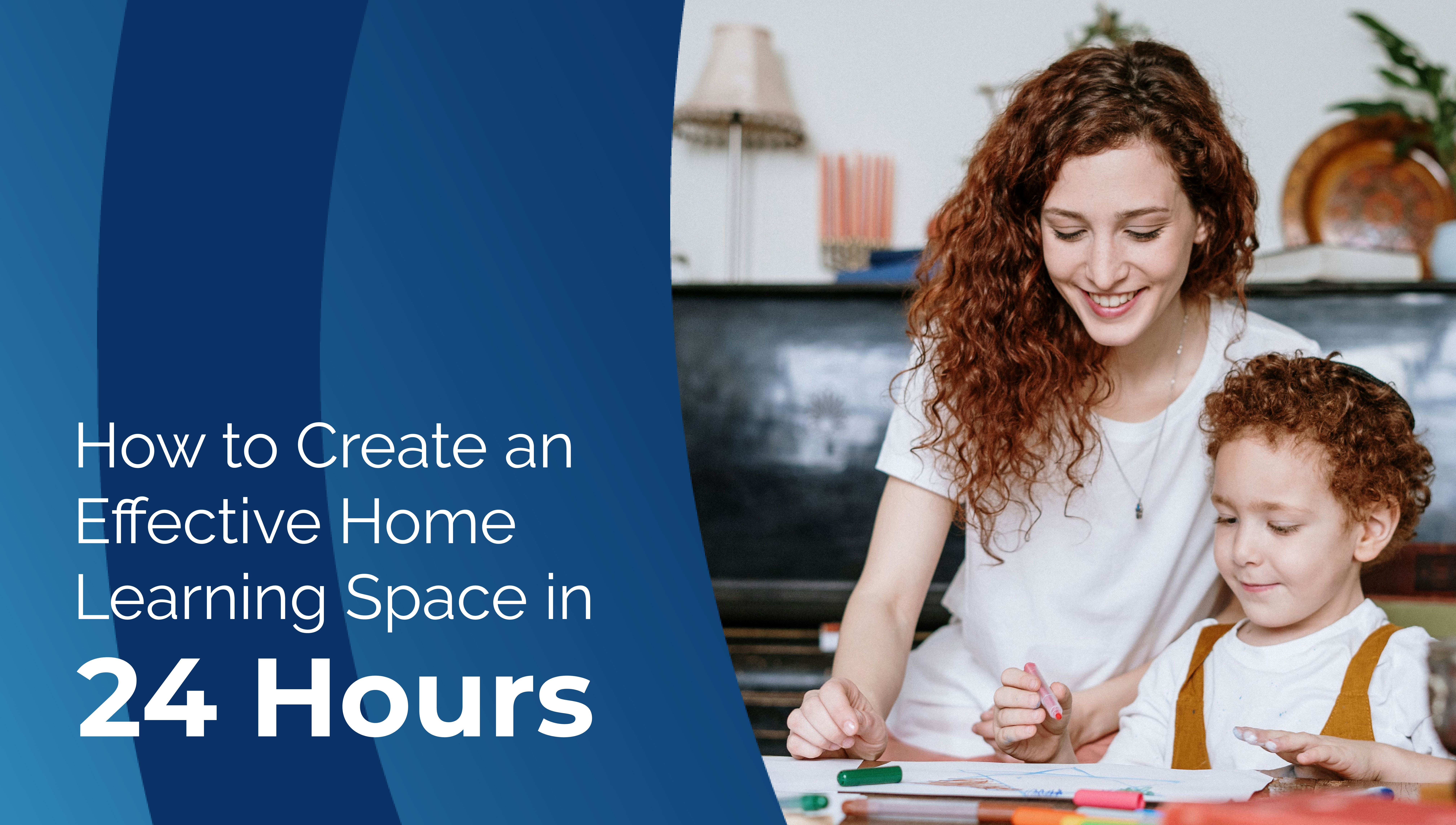 How to Create an Effective Home Learning Space in 24 Hours 