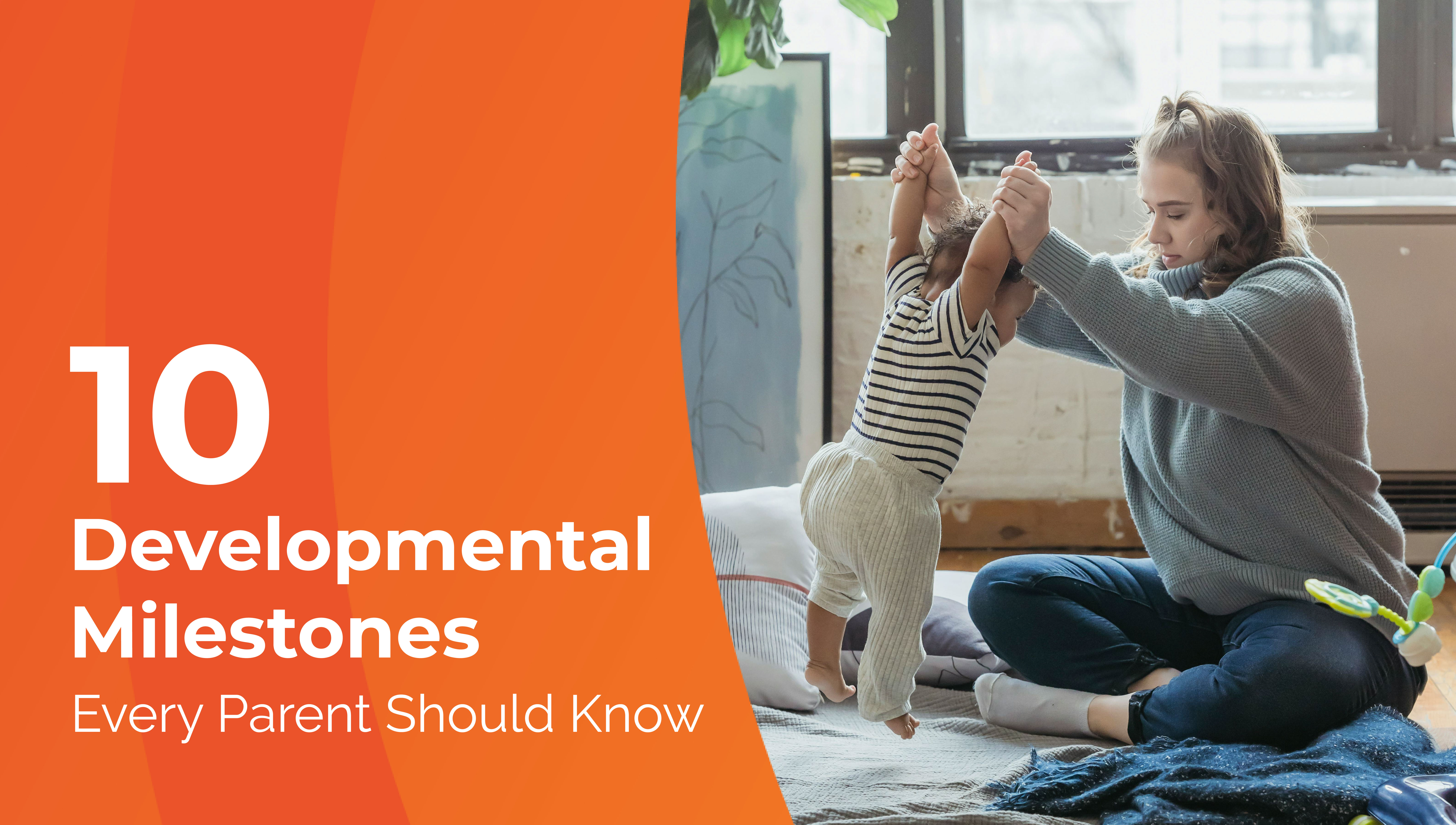 10 Developmental Milestones Every Parent Should Know (and 5 You Can Stop Stressing Over) 