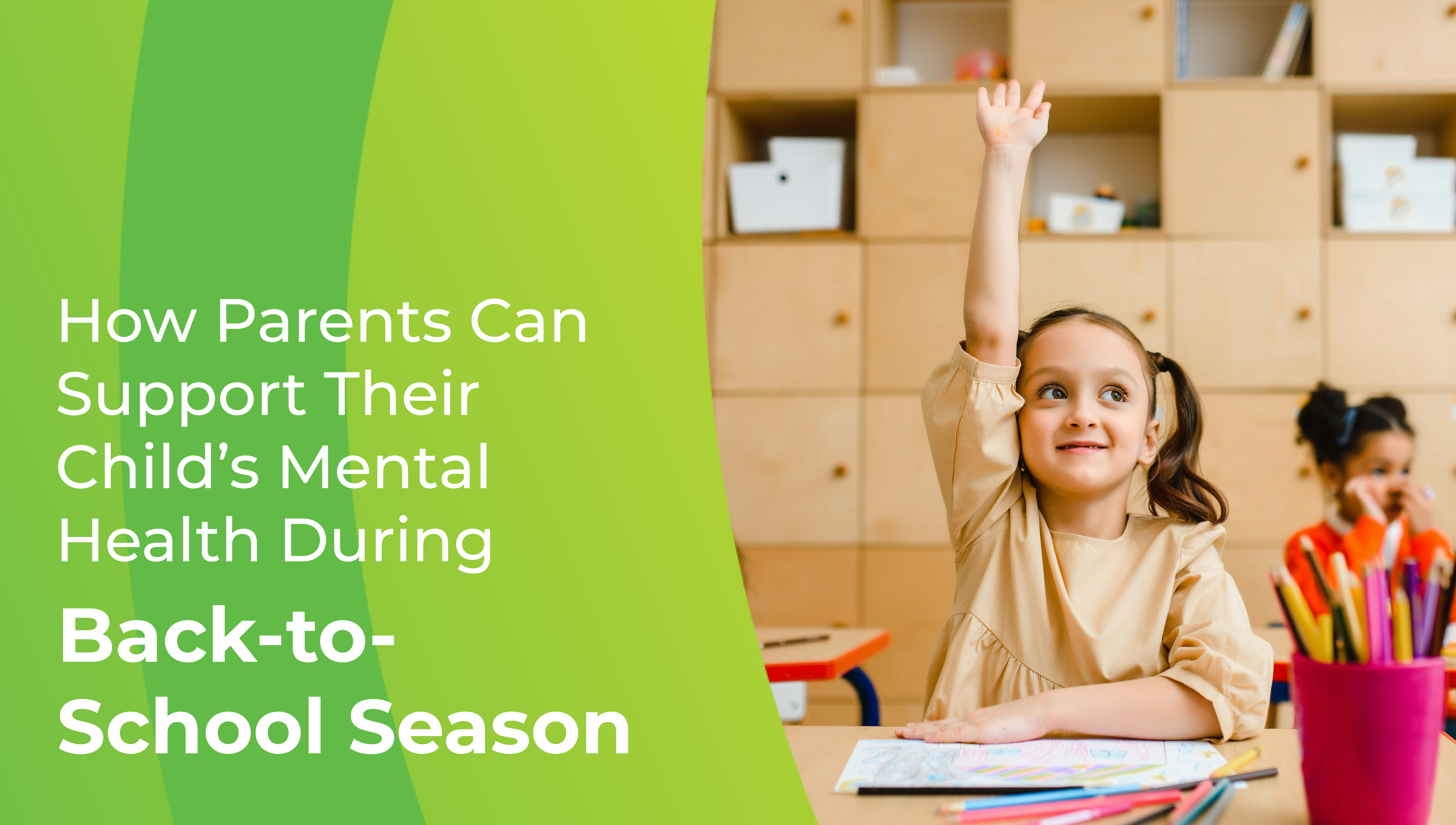 How Parents Can Support Their Child’s Mental Health During Back-to-School Season