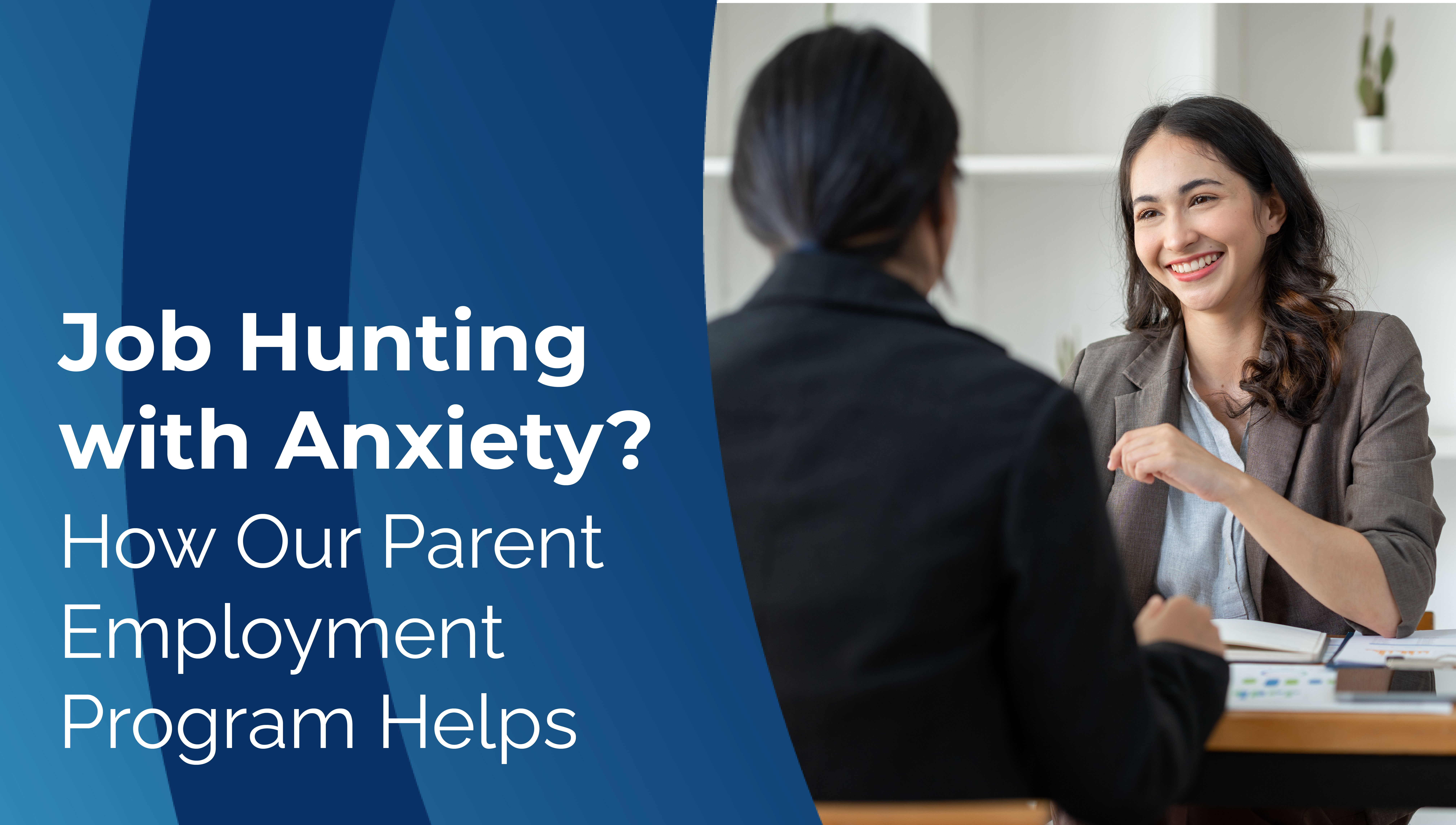 Job Hunting with Anxiety? How Our Parent Employment Program Helps