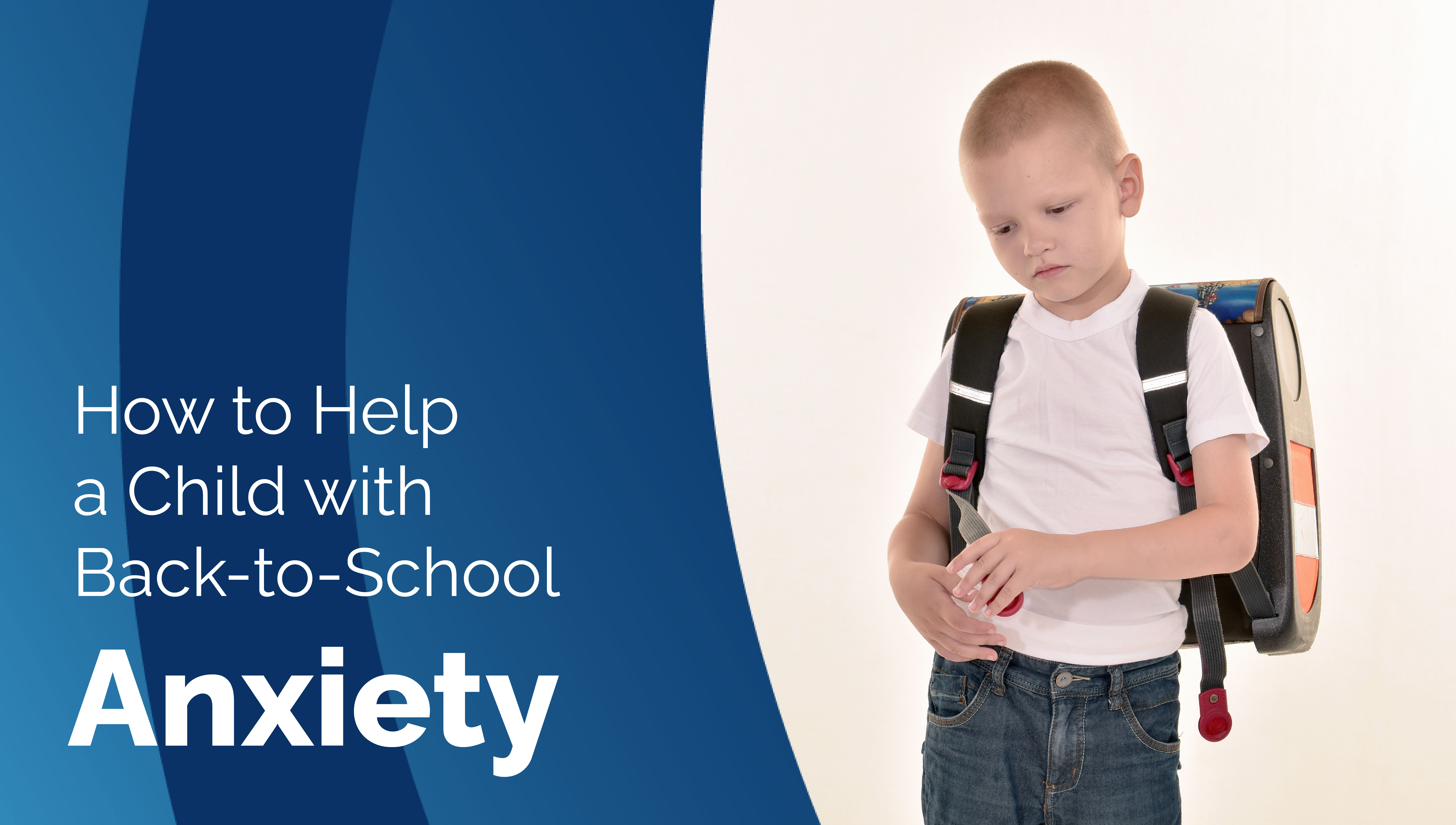 How to Help a Child with Back-to-School Anxiety