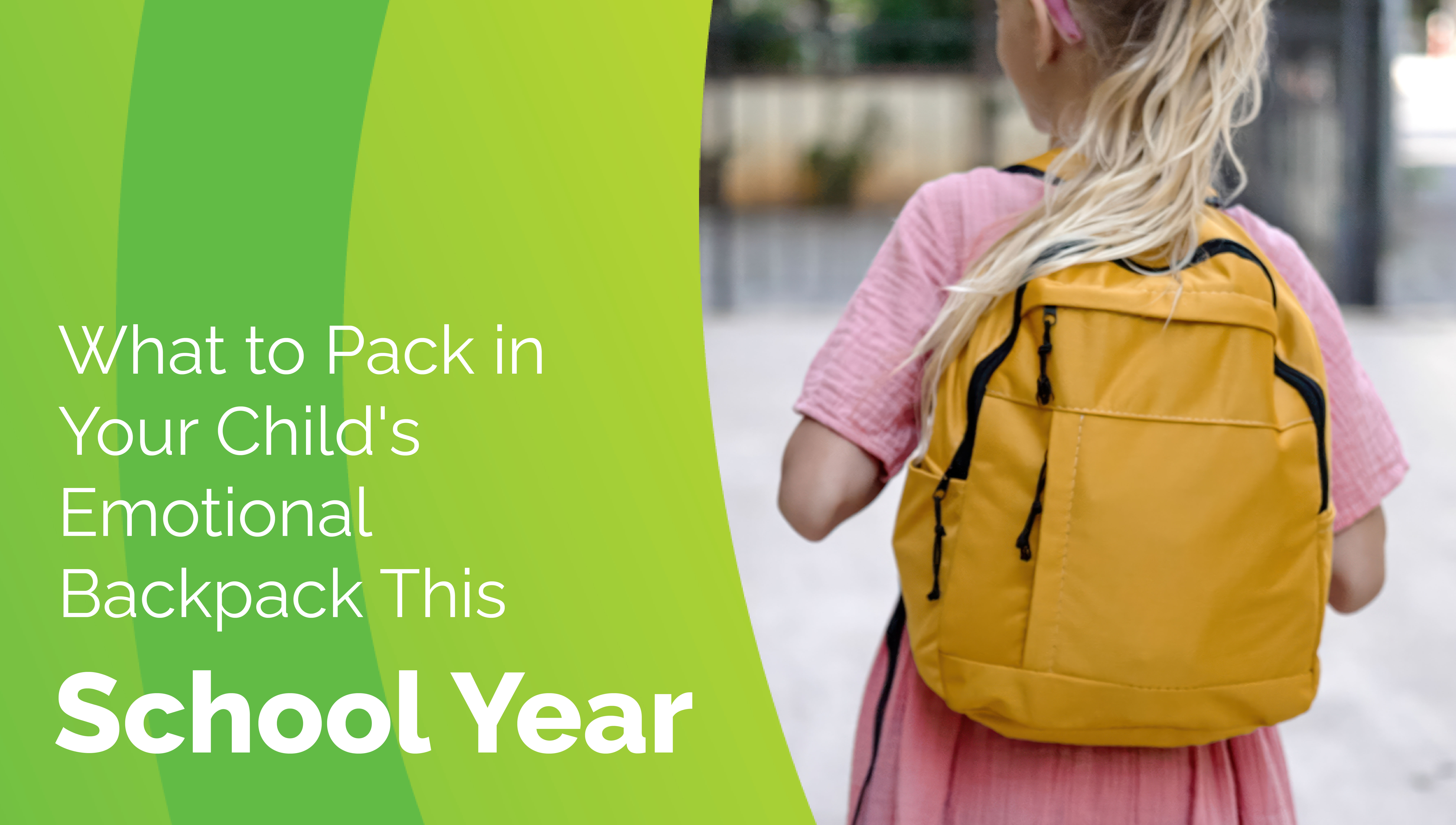 What to Pack in Your Child's Emotional Backpack This School Year